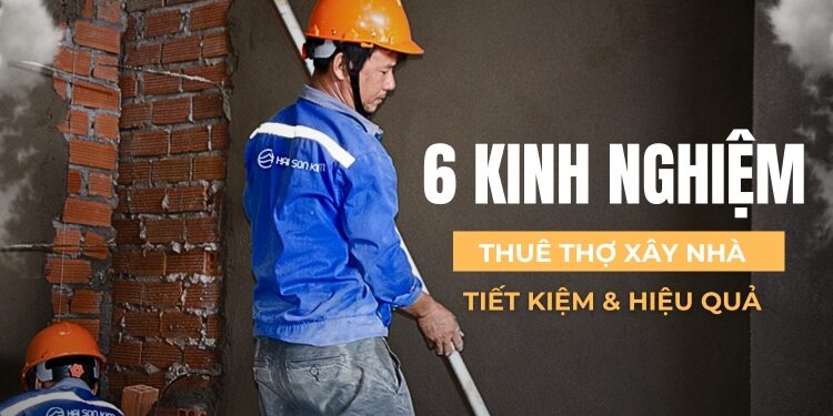 kinh-nghiem-thue-tho-xay-nha