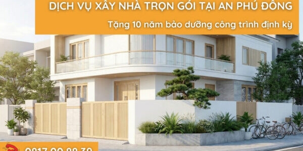 dich-vu-xay-nha-tron-goi-tai-an-phu-dong