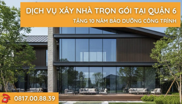 dich-vu-xay-nha-tron-goi-tai-quan-6