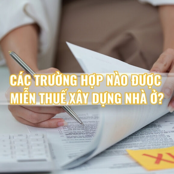 cac-truong-hop-nao-duoc-mien-thue-xay-dung-nha-o