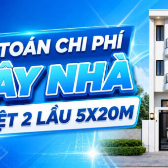 du-toan-chi-phi-xay-nha-1-tret-2-lau-5×20 (1)