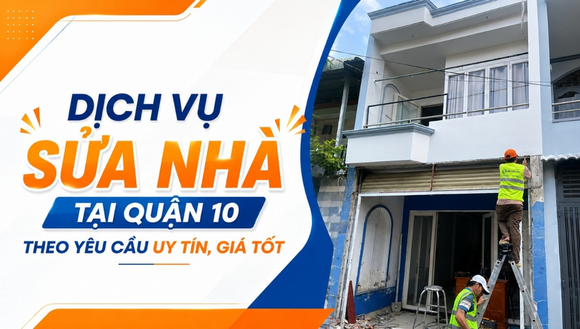 dich-vu-sua-nha-tai-quan-10-theo-yeu-cau-uy-tin-gia-tot