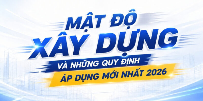 mat-do-xay-dung-va-nhung-quy-dinh-ap-dung-moi-nhat