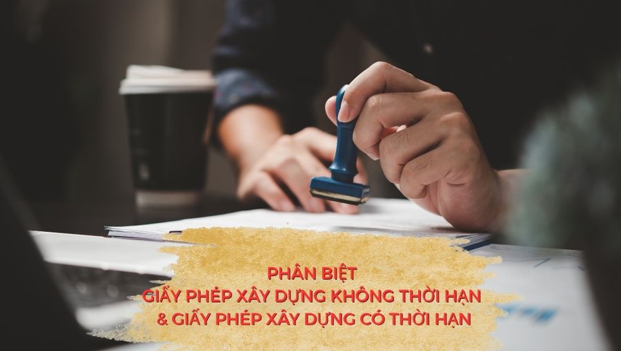 phan-biet-giay-phep-xay-dung-khong-thoi-han-va-giay-phep-xay-dung-co-thoi-han