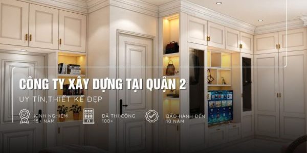 cong-ty-thi-cong-nha-o-tai-quan-2-uy-tin